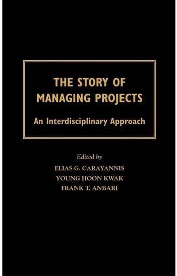 The Story of Managing Projects : An Interdisciplinary Approach