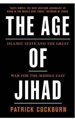 The Age of Jihad : Islamic State and the Great War for the Middle East