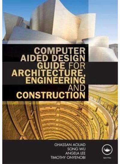 Computer Aided Design Guide for Architecture Engineering and Construction