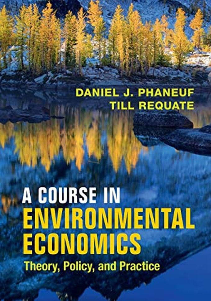 Cambridge University Press A Course In Environmental Economics: Theory, Policy, And Practice