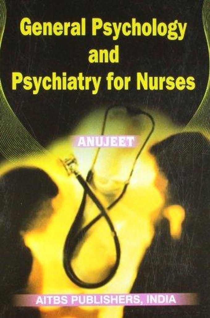 General Psychology and Psychiatry for Nurses - India ,Ed. :1