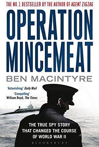 Operation Mincemeat: The True Spy Story that Changed the Course of World War II ,Ed. :1