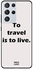 غطاء حماية واقٍ بطبعة مميزة لجهاز سامسونج جالاكسي S21 ألترا السفر هو الحياة