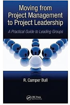 Moving from Project Management to Project Leadership : A Practical Guide to Leading Groups