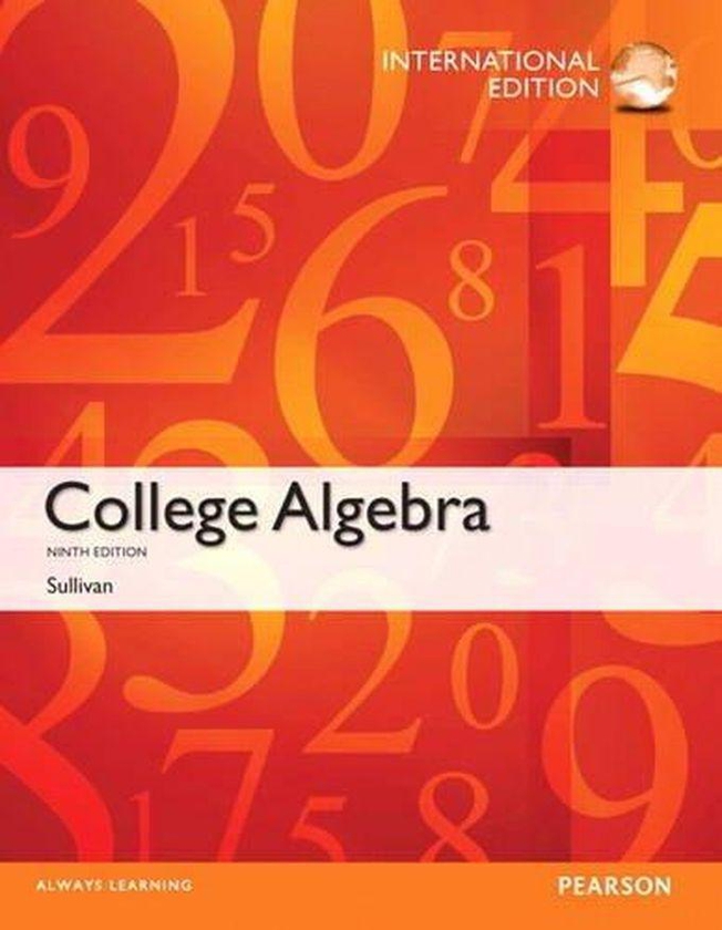 Pearson College Algebra: International Edition ,Ed. :9