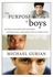 The Purpose of Boys: Helping Our Sons Find Meaning, Significance, and Direction in Their Lives hardback english - 23-Apr-09