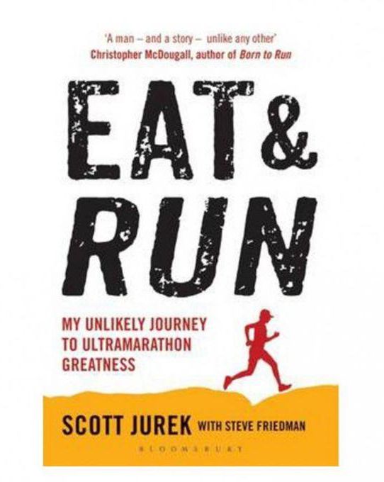 Eat and Run: My Unlikely Journey to Ultramarathon Greatness