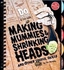 Making Mummies, Shrinking Head