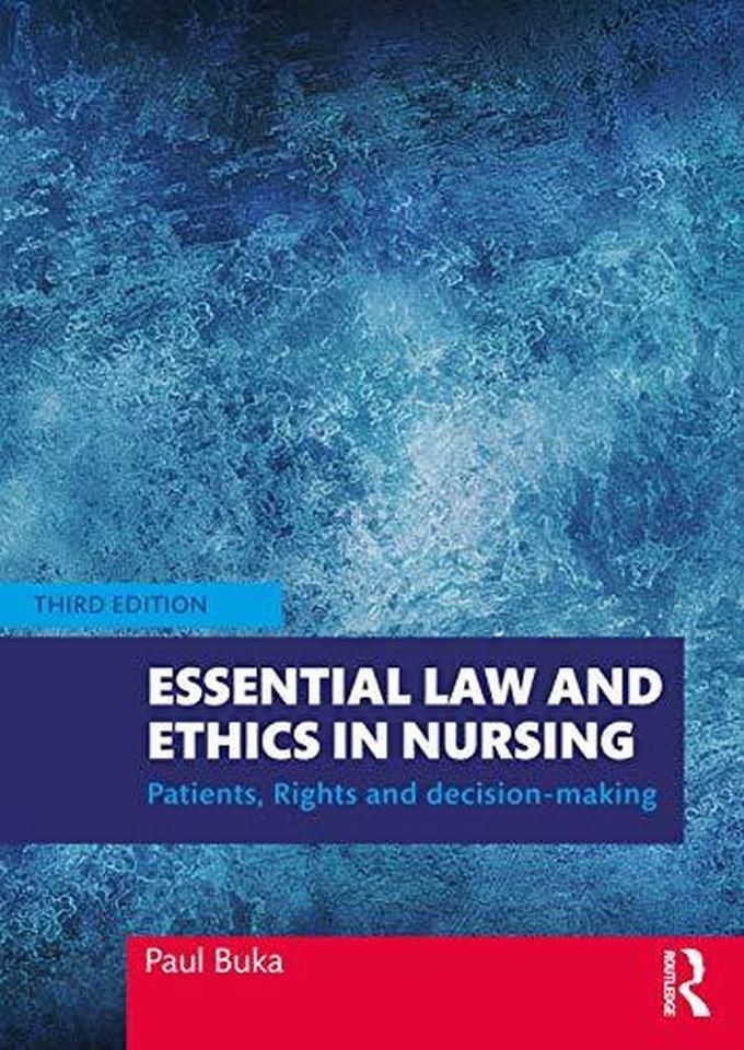 Taylor Essential Law and Ethics In Nursing: Patients, Rights and Decision-Making ,Ed. :3