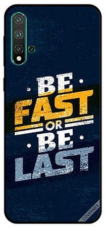 غطاء حماية واق لهاتف هواوي نوفا 5 برو بطبعة عبارة "Be Fast Or Be Last"