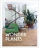 Wonder Plants: Your Urban Jungle Interior ,Ed. :1