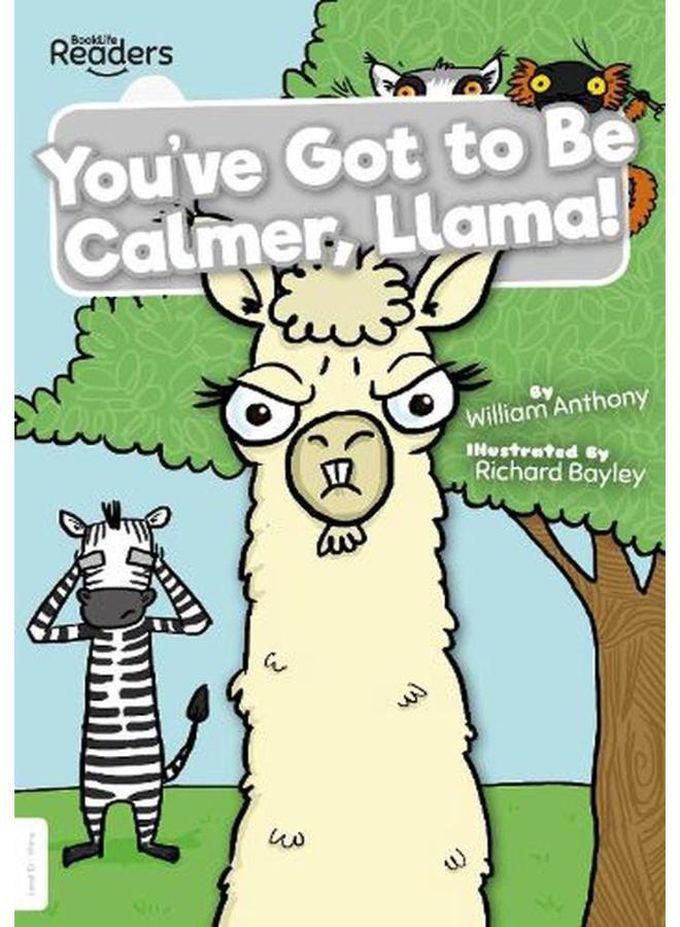You ve Got to Be Calmer Llama! BookLife Readers - Level 10 - White Ed 1