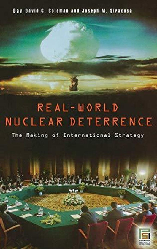 Real-World Nuclear Deterrence: The Making of International Strategy