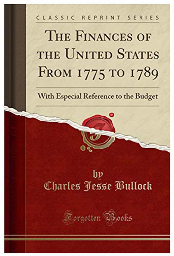 The Finances Of The United States From 1775 To 1789 (Classic Reprint) Paperback