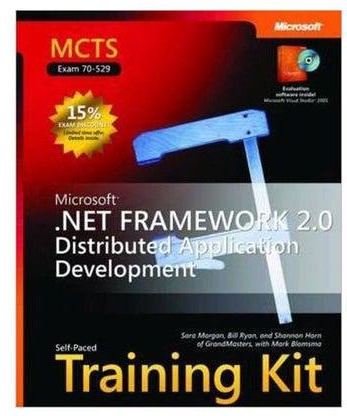 Microsoft .NET Framework 2.0 Distributed Application Development: MCTS Self-Paced Training Kit