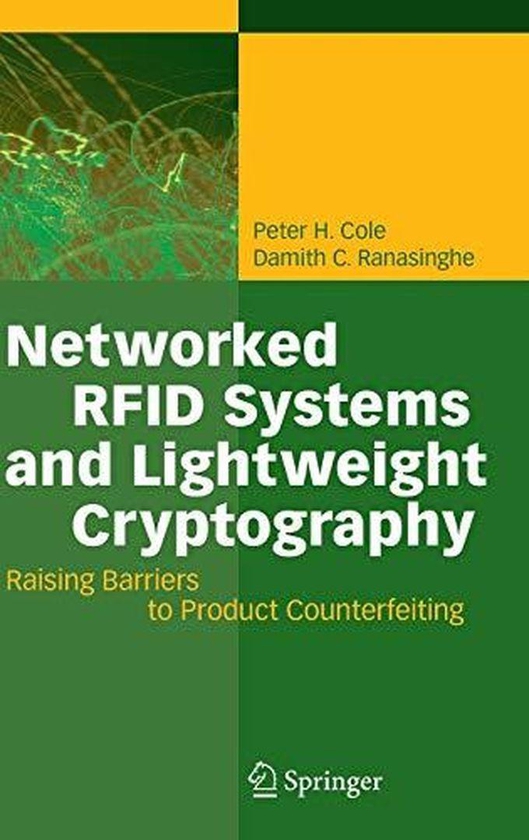 Networked RFID Systems and Lightweight Cryptography: Raising Barriers to Product Counterfeiting ,Ed. :1