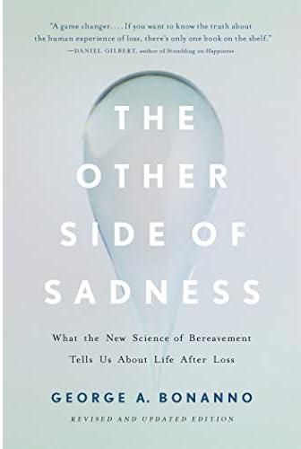 The Other Side of Sadness (Revised): What the New Science of Bereavement Tells Us About Life After Loss