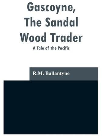 Gascoyne, The Sandal Wood Trader: A Tale Of The Pacific paperback english - 01 January 2019