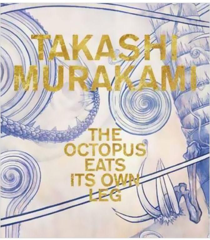 Takashi Murakami : The Octopus Eats Its Own Legs Hardcover