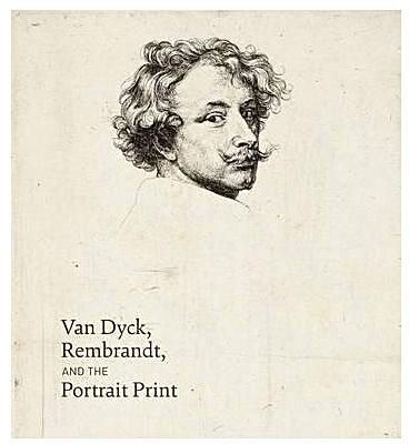 Van Dyck, Rembrandt, and the Portrait Print