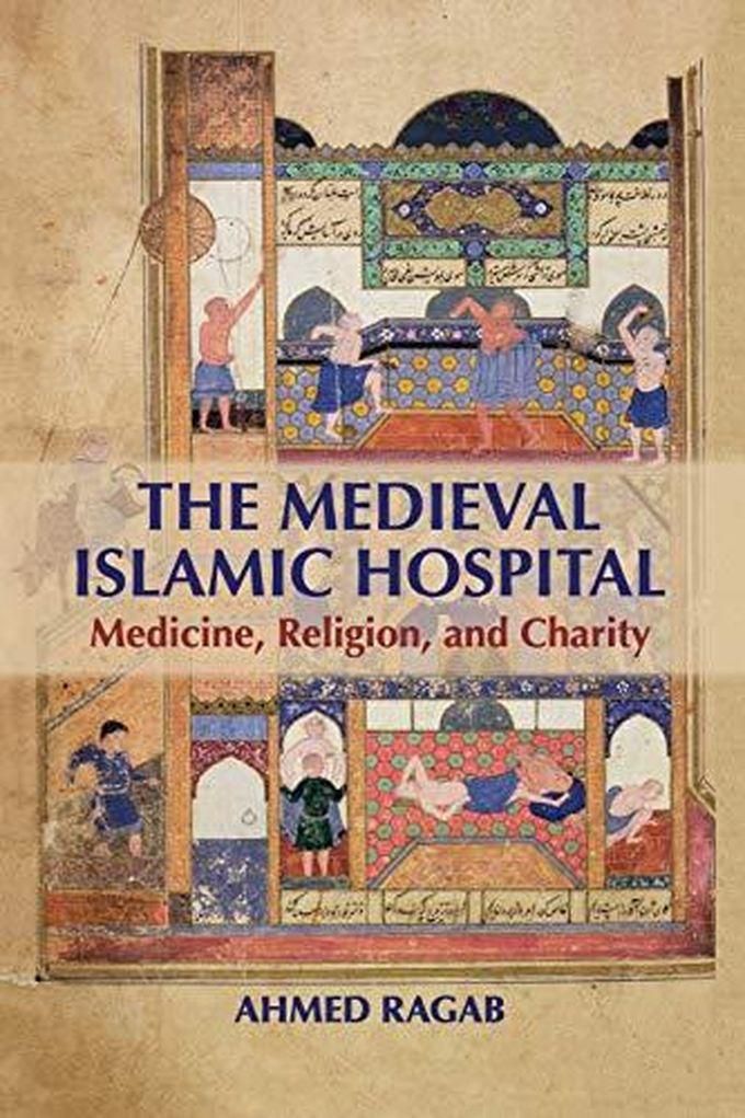 Cambridge University Press The Medieval Islamic Hospital: Medicine, Religion, and Charity