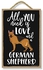 Honey Dew Gifts All You Need is Love and a German Shepherd Wooden Home Decor for Dog Pet Lovers, Hanging Decorative Wall Sign, 7 Inches by 10.5 Inches