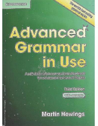 Advanced Grammar in Use with Answers, A Self-Study Reference and Practice Book for Advanced Learne by Martin Hewings: A Self-Study Reference and Practice Book for Advanced Learners of English