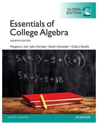Essentials Of College Algebra With Mymathlab - Global Edition