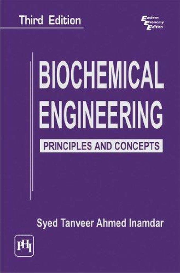 Biochemical Engineering: Principles And Concepts ,Ed. :3