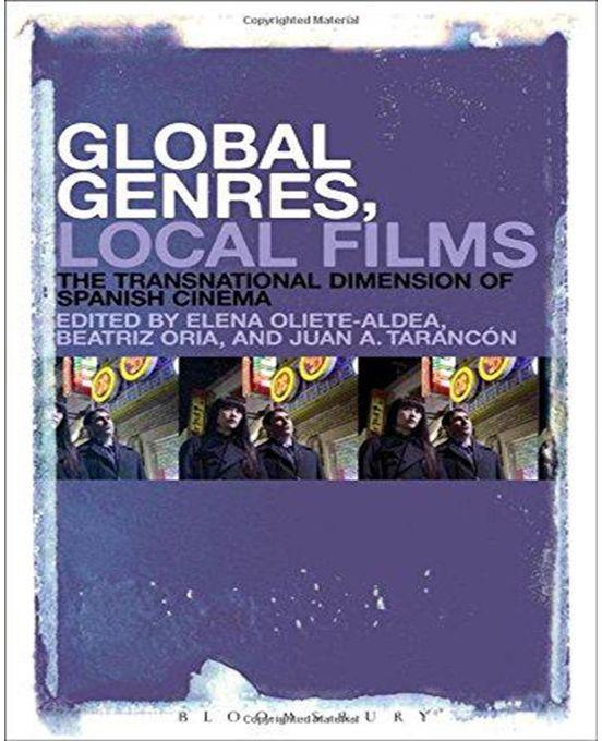 Generic Global Genres, Local Films : The Transnational Dimension of Spanish Cinema