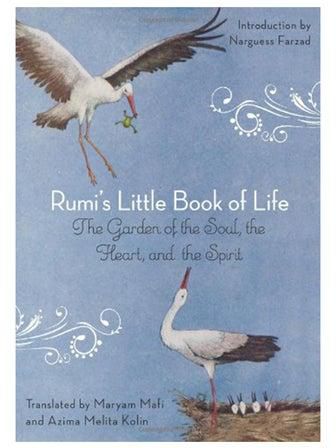 Rumi's Little Book Of Life: The Garden Of The Soul, The Heart, And The Spirit Paperback