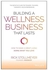 Building a Wellness Business That Lasts: How to Make a Great Living Doing What You Love Hardcover