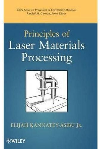 Generic Principles of Laser Materials Processing (Wiley Series on Processing of Engineering Materials) ,Ed. :1