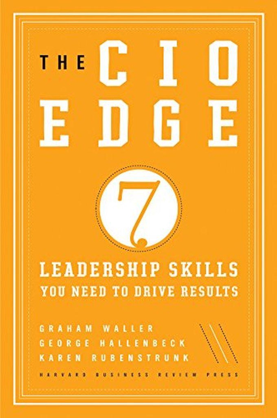 Mcgraw Hill The CIO Edge: Seven Leadership Skills You Need To Drive Results