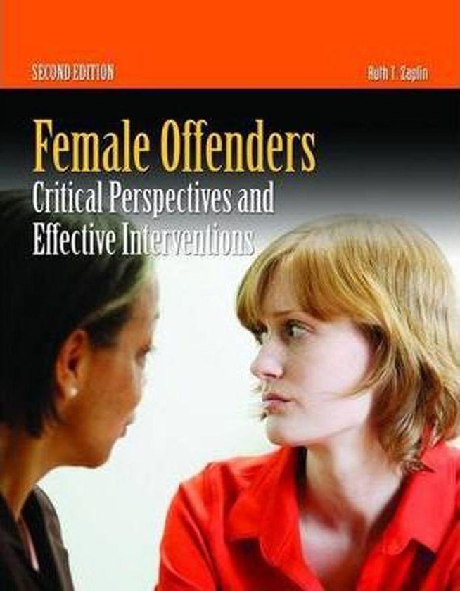 Female Offenders : Critical Perspectives And Effective Interventions