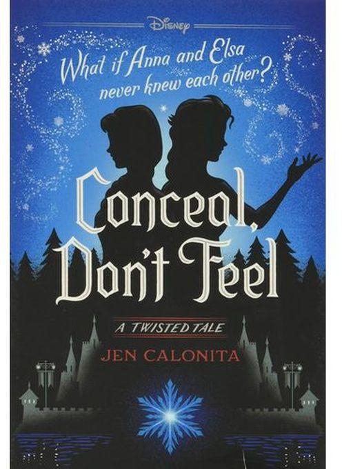 Frozen: Conceal, Don't Feel - BY Jen Calonita