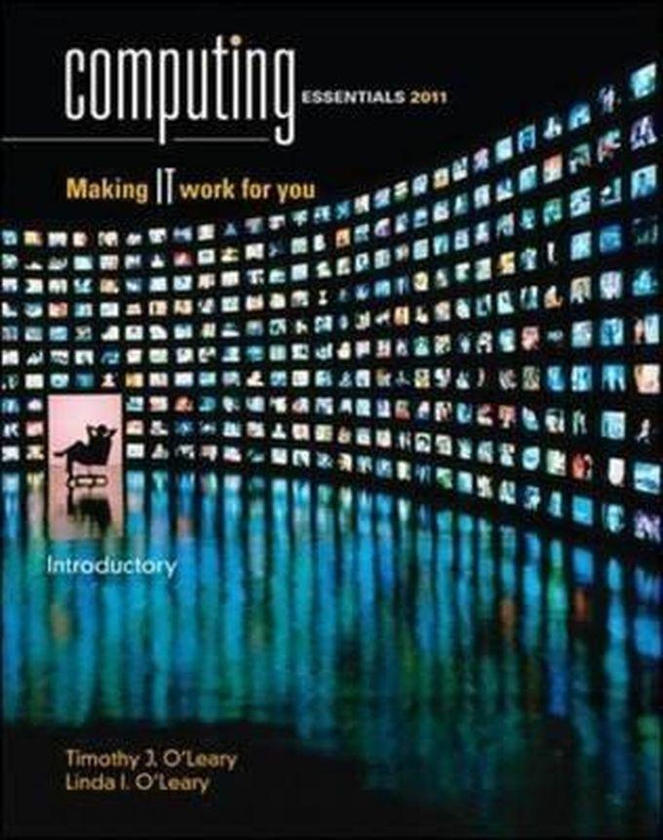Mcgraw Hill Computing Essentials 2011: Complete Edition ,Ed. :21