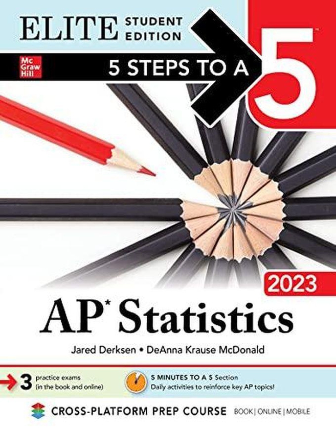 Mcgraw Hill 5 Steps to a 5: AP Statistics 2023 Elite Student Edition: Elite Edition ,Ed. :1
