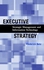 John Wiley & Sons Executive Strategy: Strategic Management And Information Technology