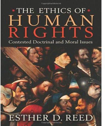 The Ethics of Human Rights : Contested Doctrinal and Moral Issues