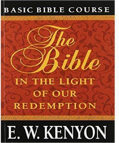 The Bible in the Light of Our Redemption: Basic Bible Course
