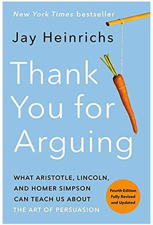 Thank You For Arguing: What Aristotle, Lincoln, And Homer Simpson Can Teach Us About The Art Of Persuasion paperback english
