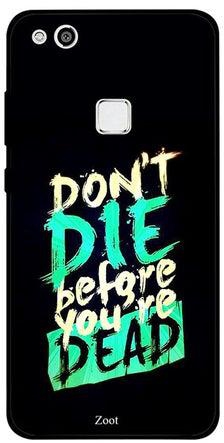 غطاء حماية واقٍ لهاتف هواوي P10 لايت مطبوع بعبارة "Don’t Die Before You're Dead"