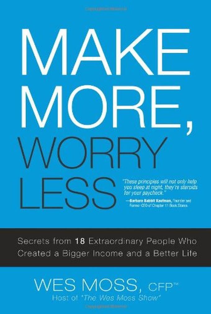 Pearson Make More, Worry Less: Secrets From 18 Extraordinary People Who Created A Bigger Income And A Better Life ,Ed. :1