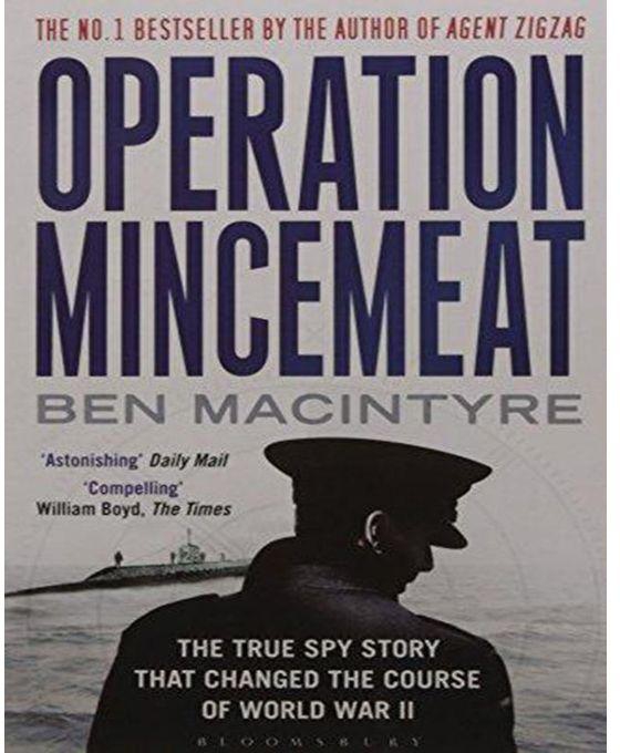 Operation Mincemeat : The True Spy Story That Changed the Course of World War II