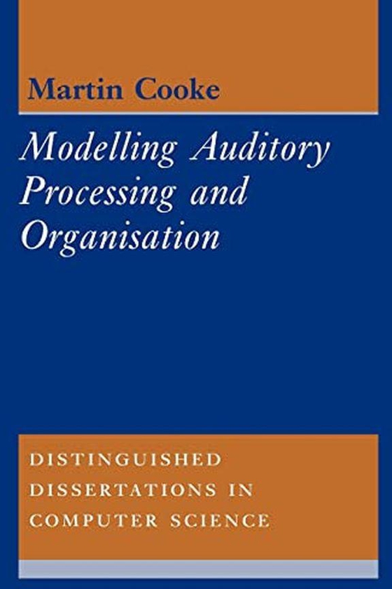 Cambridge University Press Modelling Auditory Processing And Organisation (Distinguished Dissertations In Computer Science) ,Ed. :1