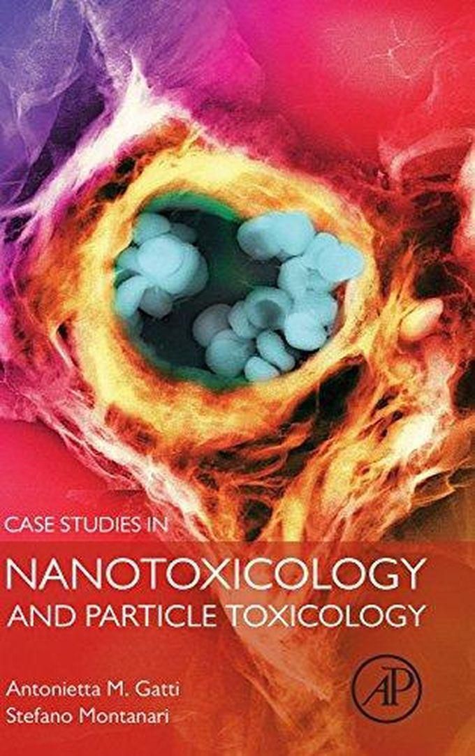 Case Studies in Nanotoxicology and Particle Toxicology ,Ed. :1