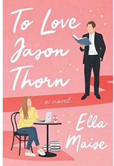 To Love Jason Thorn - By Ella Maise English Paperback