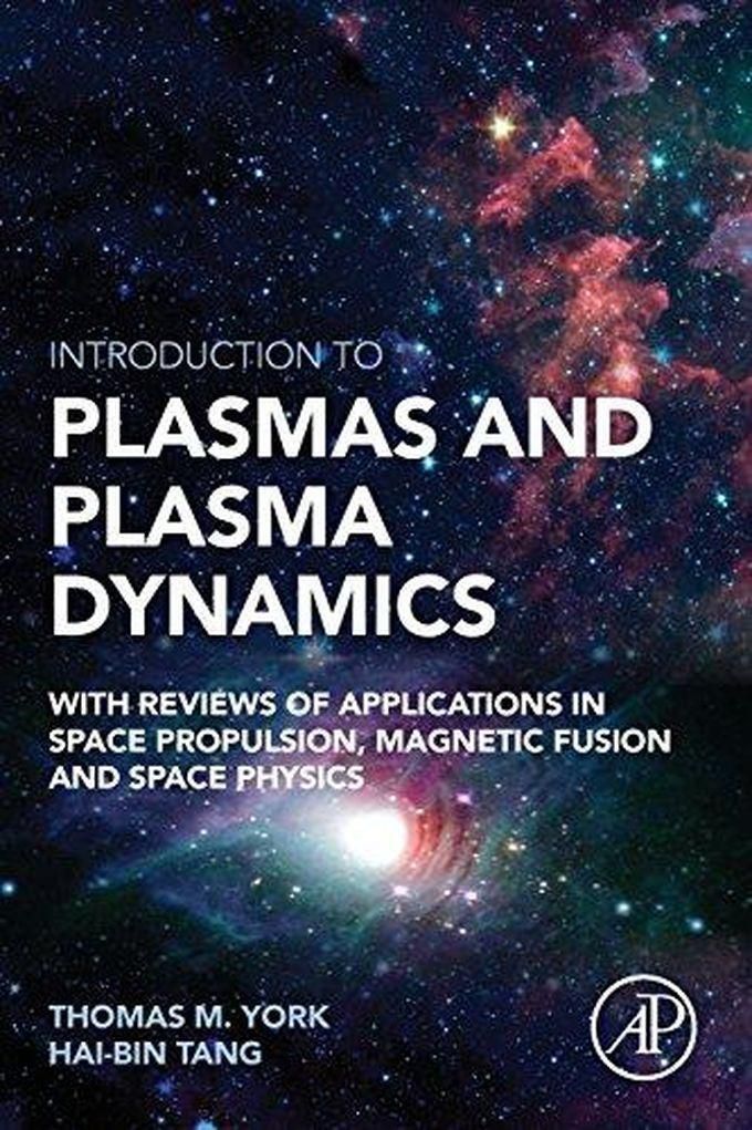 Introduction to Plasmas and Plasma Dynamics: With Reviews of Applications in Space Propulsion, Magnetic Fusion.