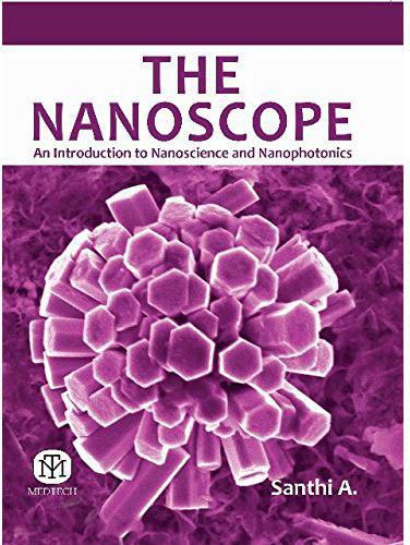 The Nanoscope An Introduction To Nanoscience And Nanophotonics  by Santhi A. - Paperback